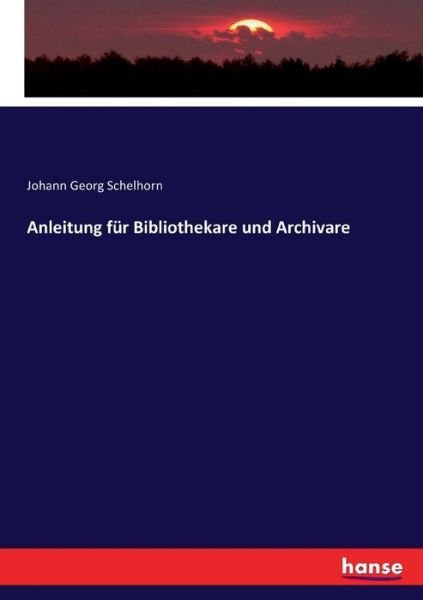 Cover for Schelhorn · Anleitung für Bibliothekare u (Book) (2017)
