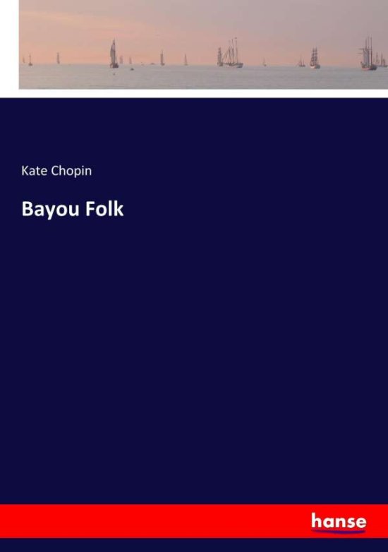 Cover for Chopin · Bayou Folk (Book) (2017)