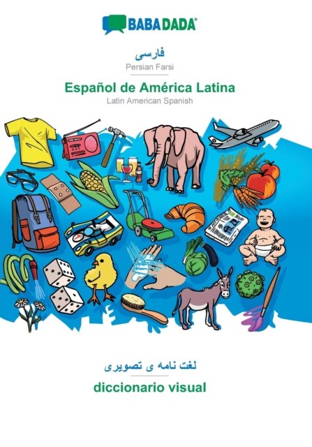 Cover for Babadada Gmbh · BABADADA, Persian Farsi (in arabic script) - Espanol de America Latina, visual dictionary (in arabic script) - diccionario visual (Paperback Book) (2019)