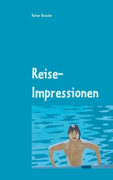 Cover for Rainer Bressler · Reise-Impressionen: Erzahlungen (Paperback Book) (2020)