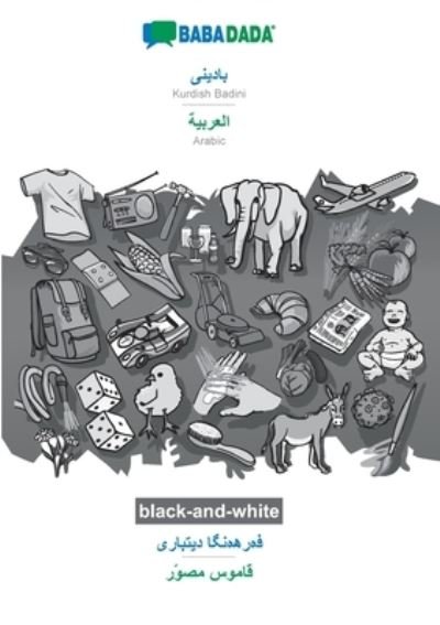 Cover for Babadada Gmbh · BABADADA black-and-white, Kurdish Badini (in arabic script) - Arabic (in arabic script), visual dictionary (in arabic script) - visual dictionary (in arabic script): Kurdish Badini (in arabic script) - Arabic (in arabic script), visual dictionary (Paperback Book) (2020)
