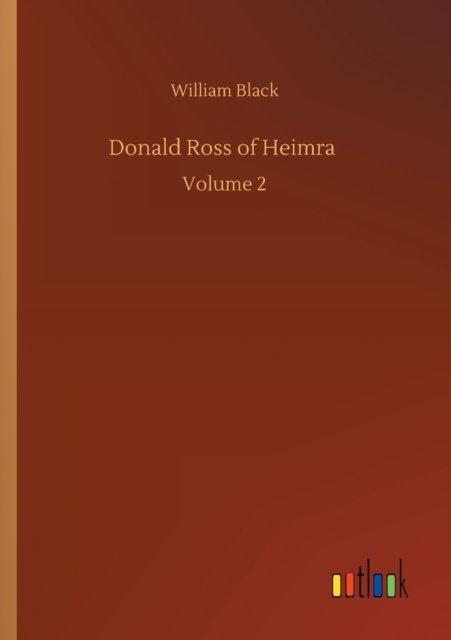 Cover for William Black · Donald Ross of Heimra: Volume 2 (Paperback Book) (2020)