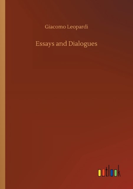 Cover for Giacomo Leopardi · Essays and Dialogues (Paperback Book) (2020)
