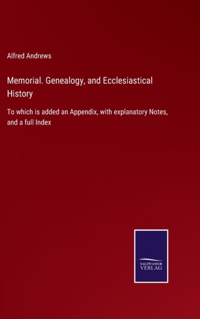 Cover for Alfred Andrews · Memorial. Genealogy, and Ecclesiastical History (Hardcover Book) (2021)