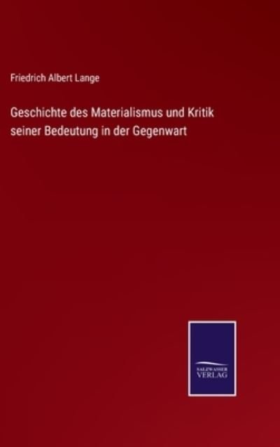 Cover for Friedrich Albert Lange · Geschichte des Materialismus und Kritik seiner Bedeutung in der Gegenwart (Hardcover Book) (2021)