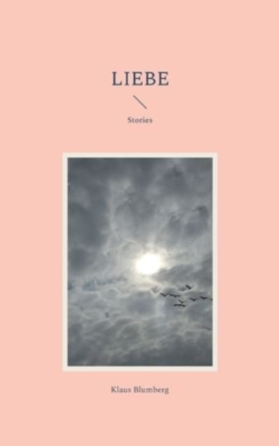 Cover for Klaus Blumberg · Liebe (Paperback Book) (2022)