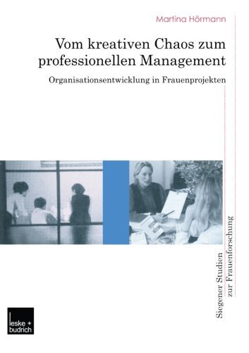 Cover for Martina Hoermann · Vom Kreativen Chaos Zum Professionellen Management: Organisationsentwicklung in Frauenprojekten - Siegener Studien Zur Frauenforschung (Paperback Book) [2002 edition] (2002)
