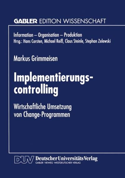 Cover for Markus Grimmeisen · Implementierungscontrolling: Wirtschaftliche Umsetzung Von Change-Programmen - Information - Organisation - Produktion (Paperback Book) [1998 edition] (1998)