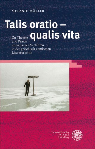 Cover for Melanie Moller · Talis Oratio - Qualis Vita: Zu Theorie Und Praxis Mimetischer Verfahren in Der Griechisch-romischen  Literaturkritik (Bibliothek Der Klassischen ... Neue Folge, 1. Reihe) (German Edition) (Hardcover Book) [German edition] (2004)