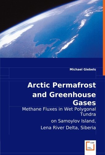 Cover for Michael Giebels · Arctic Permafrost and Greenhouse Gases: Methane Fluxesin Wet Polygonal Tundraon Samoylov Island,lena River Delta, Siberia (Paperback Book) (2008)