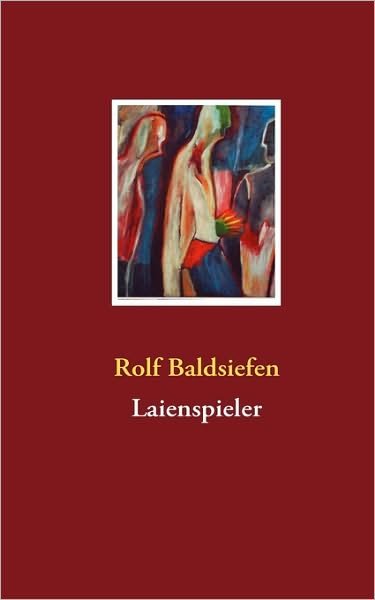 Cover for Rolf Baldsiefen · Laienspieler (Paperback Book) [German edition] (2015)