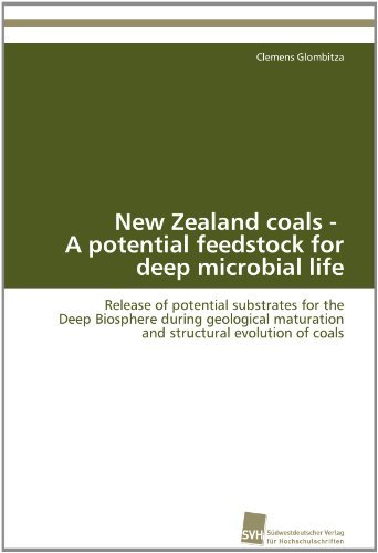 Cover for Clemens Glombitza · New Zealand Coals -   a Potential Feedstock for Deep Microbial Life: Release of Potential Substrates for the  Deep Biosphere During Geological Maturation  and Structural Evolution of Coals (Paperback Book) (2011)