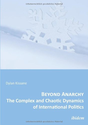Cover for Dylan Kissane · Beyond Anarchy - The Complex and Chaotic Dynamics of International Politics (Paperback Book) (2011)