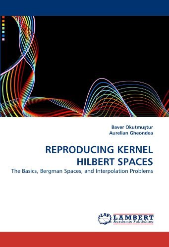 Cover for Aurelian Gheondea · Reproducing Kernel Hilbert Spaces: the Basics, Bergman Spaces, and Interpolation Problems (Paperback Book) (2010)