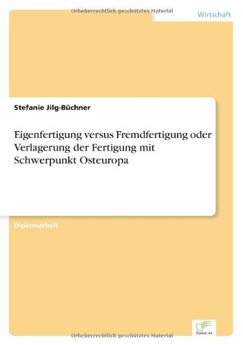 Cover for Stefanie Jilg-Buchner · Eigenfertigung versus Fremdfertigung oder Verlagerung der Fertigung mit Schwerpunkt Osteuropa (Paperback Book) [German edition] (2004)