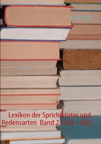 Cover for Renã© Dick · Lexikon Der Sprichwã¶rter Und Redensarten  Band 22 (So Â" Un) (German Edition) (Paperback Book) [German edition] (2011)