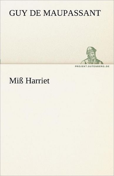 Cover for Guy De Maupassant · Miß Harriet (Tredition Classics) (German Edition) (Paperback Book) [German edition] (2012)