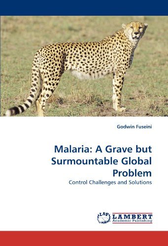 Cover for Godwin Fuseini · Malaria: a Grave but Surmountable Global Problem: Control Challenges and Solutions (Paperback Book) (2010)
