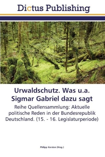 Urwaldschutz. Was u.a. Sigmar Gabriel d -  - 图书 -  - 9783845468310 - 2011年12月1日
