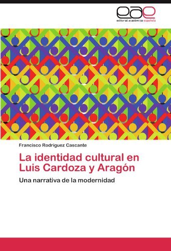 Cover for Francisco Rodríguez Cascante · La Identidad Cultural en Luis Cardoza Y Aragón: Una Narrativa De La Modernidad (Paperback Book) [Spanish edition] (2011)