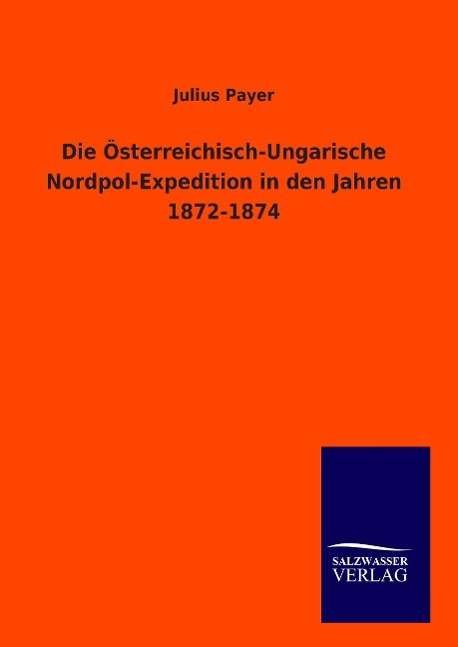 Cover for Payer · Die Österreichisch-Ungarische Nor (Book)