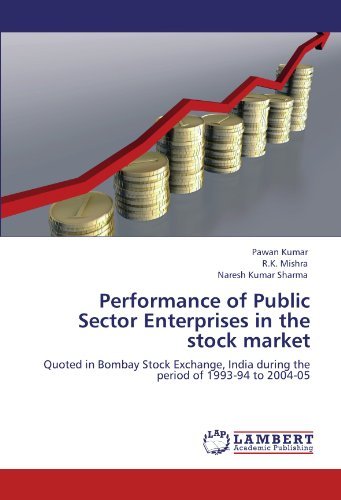 Cover for Naresh Kumar Sharma · Performance of Public Sector Enterprises in the Stock Market: Quoted in Bombay Stock Exchange, India During the Period of 1993-94 to 2004-05 (Paperback Book) (2011)