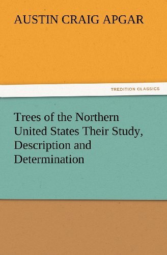 Cover for A. C. (Austin Craig) Apgar · Trees of the Northern United States Their Study, Description and Determination (Tredition Classics) (Paperback Book) (2012)