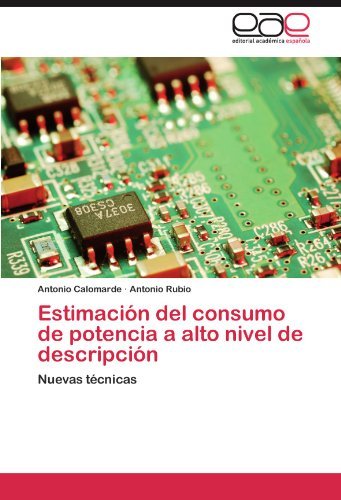 Cover for Antonio Rubio · Estimación Del Consumo De Potencia a Alto Nivel De Descripción: Nuevas Técnicas (Paperback Book) [Spanish edition] (2011)