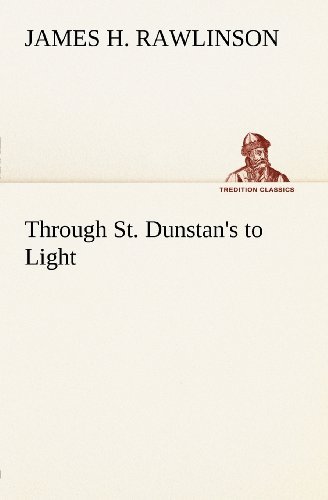 Cover for James H. Rawlinson · Through St. Dunstan's to Light (Tredition Classics) (Paperback Book) (2012)