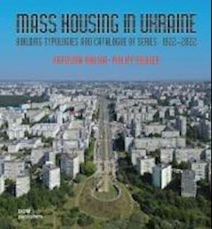 Cover for Kateryna Malaia · Mass Housing in Ukraine: Building Typologies and Catalogue of Series 19222022 (Hardcover Book) (2025)