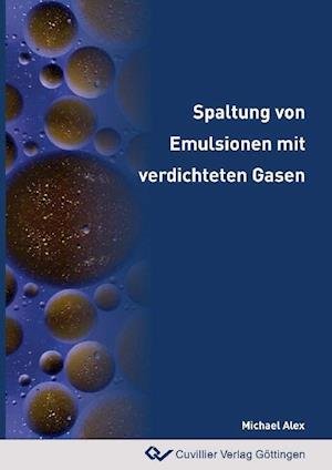 Cover for Michael Alex · Spaltung von Emulsionen mit verdichteten Gasen (Paperback Book) (2010)