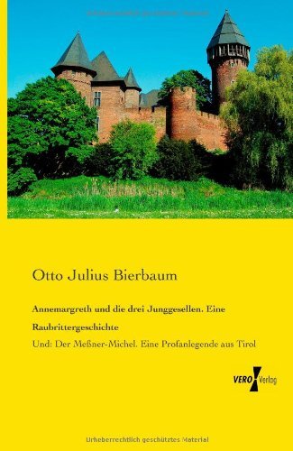 Cover for Otto Julius Bierbaum · Annemargreth und die drei Junggesellen. Eine Raubrittergeschichte: Und: Der Messner-Michel. Eine Profanlegende aus Tirol (Paperback Book) [German edition] (2019)