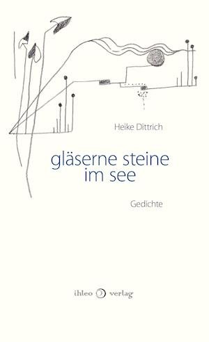 Cover for Heike Dittrich · Gläserne Steine im See (Paperback Book) (2021)