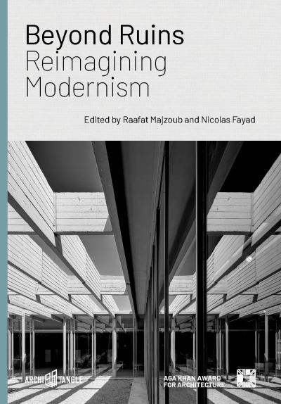 Cover for Nicolas Fayad-Raafat Majzoub · Beyond Ruins: Reimagining Modernism (Hardcover Book) (2024)