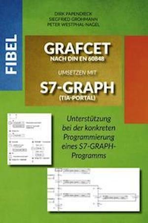 Cover for Siegfried Grohmann · Fibel GRAFCET nach DIN EN 60848 umsetzen mit S7-GRAPH (TIA-Portal) (Paperback Book) (2022)