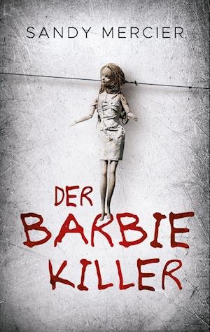 Cover for Sandy Mercier · Der Barbie-Killer (Book) (2024)