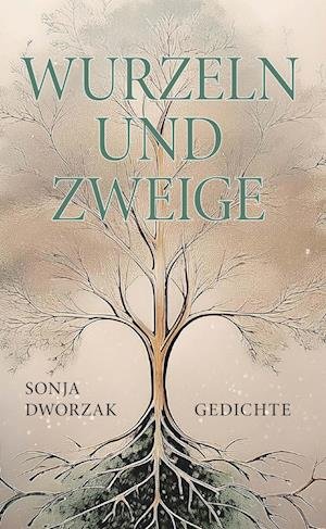 Cover for Sonja Dworzak · Wurzeln und Zweige (Book) (2025)