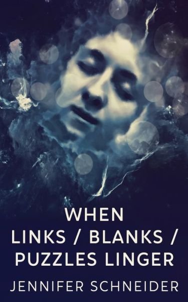 Cover for Jennifer Schneider · When Links / Blanks / Puzzles Linger (Paperback Book) (2022)