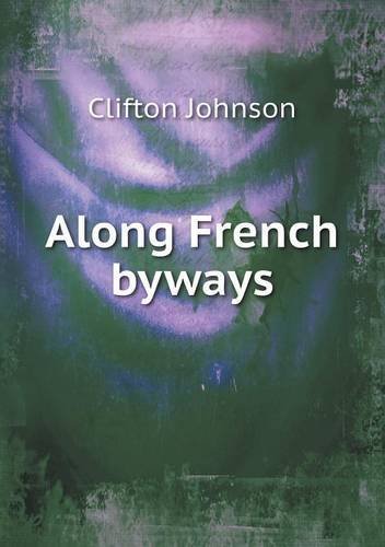 Cover for Clifton Johnson · Along French Byways (Paperback Book) (2013)