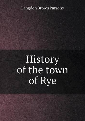 Cover for Langdon Brown Parsons · History of the Town of Rye (Paperback Book) (2013)