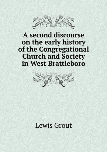 Cover for Lewis Grout · A Second Discourse on the Early History of the Congregational Church and Society in West Brattleboro (Paperback Book) (2013)