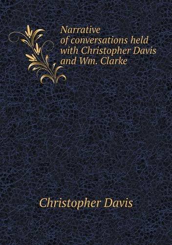 Cover for Christopher Davis · Narrative of Conversations Held with Christopher Davis and Wm. Clarke (Paperback Book) (2013)