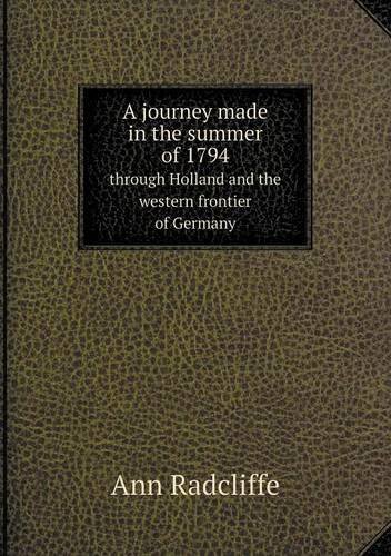 Cover for Ann Radcliffe · A Journey Made in the Summer of 1794 Through Holland and the Western Frontier of Germany (Paperback Book) (2014)