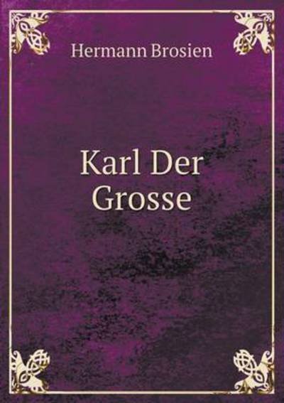 Cover for Hermann Brosien · Karl Der Grosse (Paperback Book) [German edition] (2014)