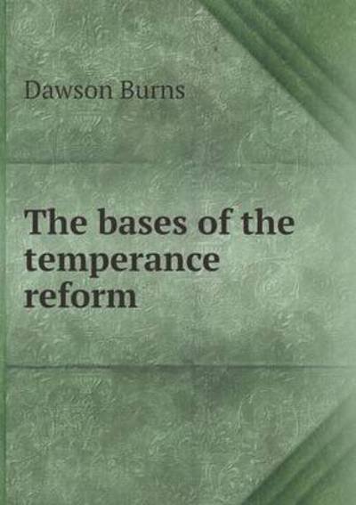 Cover for Dawson Burns · The Bases of the Temperance Reform (Paperback Book) (2015)