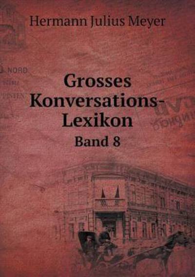 Cover for Hermann Julius Meyer · Grosses Konversations-lexikon Band 8 (Paperback Book) (2015)