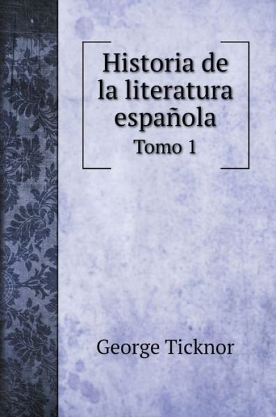 Cover for George Ticknor · Historia de la literatura española (Hardcover Book) (2020)