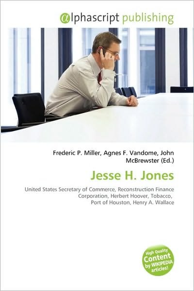 Cover for Frederic P Miller · Jesse H. Jones (Book) (2010)