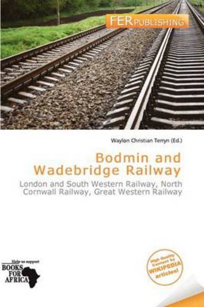 Cover for Waylon Christian Terryn · Bodmin and Wadebridge Railway (Book) (2011)