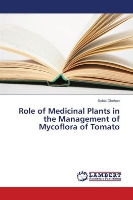 Cover for Sobia Chohan · Role of Medicinal Plants in the Management of Mycoflora of Tomato (Paperback Book) (2018)
